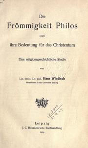 Cover of: Die Frömmigkeit Philos und ihre Bedeutung für das Christentum by Windisch, Hans, Windisch, Hans