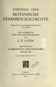 Cover of: Vorträge über botanische Stammesgeschichte, gehalten an der Reichsuniversität zu Leiden. by Johannes Paulus Lotsy, Johannes Paulus Lotsy