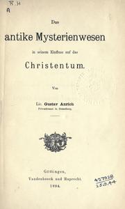 Cover of: Das antike Mysterienwesen in seinem Einfluss auf das Christentum. by Gustav Anrich