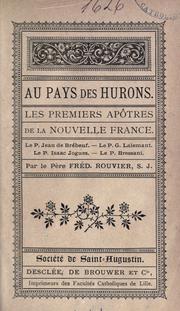 Cover of: Au pays des Hurons: les premiers apôtres de la Nouvelle France : Le P. Jean de Brébeuf, Le P. G. Lalemant, Le P. Isaac Jogues, Le P. Bressani