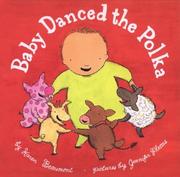 Baby Danced the Polka (Ala Notable Children's Books. Younger Readers (Awards)) by Karen Beaumont