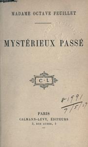 Cover of: Mystérieux passé [par] Madame Octave Feuillet. by Valerie Marie Elvire (Dubois) Feuillet