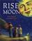 Cover of: Rise the moon