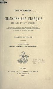 Cover of: Bibliographie des chansonniers français des 13e et 14e siecles, comprenant la description de tous les manuscrits, la table des chansons classées par ordre alphabétique de rimes et la liste des trouveres. by Gaston Raynaud