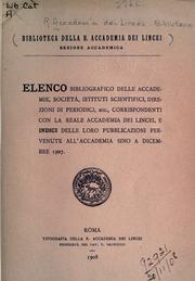 Cover of: Elenco bibliografico delle accademie: società, istituti scientifici, direzioni di periodici, ecc., corrispondenti con la Reale Accademia dei Lincei, e indici delle loro pubblicazioni pervenute all'Accademia sino a dicembre 1907