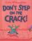 Cover of: Don't step on the crack!