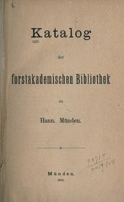 Cover of: Katalog der forstakademischen Bibliothek zu Hann. Münden. by Münden. Forstakademie. Bibliothek