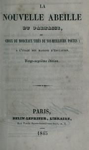 Cover of: nouvelle abeille du Parnasse, ou, Choix de morceaux tirés de nos meilleurs poëtes: à l'usage des maisons d'éducation.