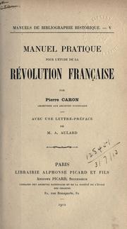 Cover of: Manuel pratique pour l'étude de la Révolution française.: Avec une lettre-préf. de M.A. Aulard.