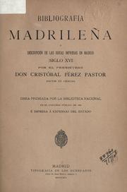 Cover of: Bibliografia Madrilena: o, Descripción de las obras impresas en Madrid (Siglo XVI)