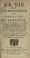 Cover of: La vie et les bons mots de M de Santeuil, avec plusieurs pieces, de poësies, de mélanges de littératures, le démêlé entre les jesuites & lui, une autre histoire de ce démêlé, & quelques piéces pour ou contre M. de Santeüil