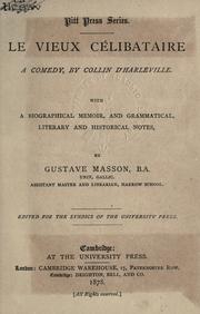 Cover of: vieux célibataire, a comedy.: With a biographical memoir and grammatical, literary, and historical notes by Gustave Masson.