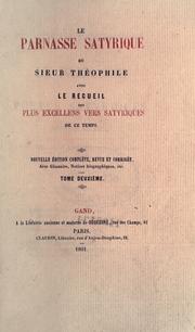 Cover of: parnasse satyrique du sieur Théophile, avec le recueil des plus excellens vers satyrique de ce temps.