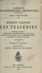 Cover of: Les tragédies.: Treuer Abdruck der ersten Gesammtausgabe (Paris, 1585) mit den Varianten aller vorhergehenden Ausgaben und einem Glossar.  Hrsg. von Wendelin Foerster.