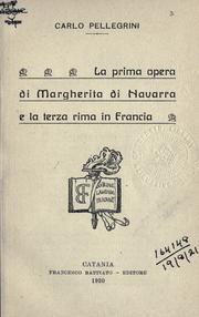 Cover of: La prima opera di Margherita di Navarra e la terza rima in Francia [Introduzione di] Carlo Pellegrini. by Marguerite Queen, consort of Henry II, King of Navarre