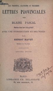 Cover of: première, quatrième et treizième lettres provinciales.: Publiées dans leur texte primitif avec une introd. et des notes par Ernest Havet.