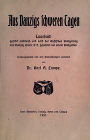 Cover of: Aus Danzigs schweren Tagen: Tagebuch geführt während und nach der Russischen Belagerung von Danzig, Anno 1813, gesamlet von einem Belagerten.