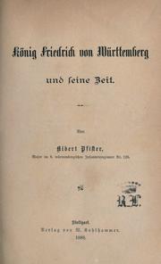 König Friedrich von Württemberg und seine Zeit by Albert von Pfister