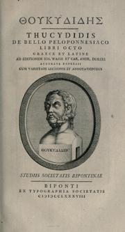 Cover of: De bello peloponnesiaco libri octo.: Graece et latine ad editionem Ios. Wasse et Car. Andr. Dukeri accurate expressi, cum varietate lectionis et annotationibus.  Studiis Societatis Bipontinae.