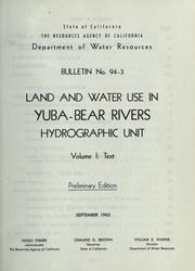 Cover of: Land and water use in Yuba-Bear Rivers hydrographic unit. by California. Dept. of Water Resources., California. Dept. of Water Resources.