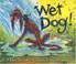 Cover of: Wet dog!