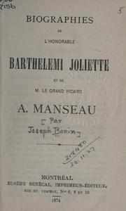 Biographies de l'honorable Barthelemi Joliette et de M. le grand vicaire A. Manseau by Joseph Bonin