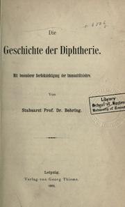 Cover of: Geschichte der Diphtherie: mit besonderer Berücksichtigung der Immunitätslehre.