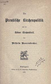 Die preussische Kirchenpolitik und der Kölner Kirchenstreit by Wilhelm Maurenbrecher