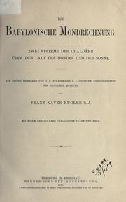 Cover of: babylonische Mondrechnung: zwei Systeme der Chaldäer über den Lauf des Mondes und der Sonne.