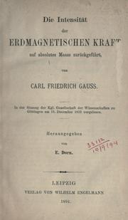 Cover of: Die Intensität der erdmagnetischen Kraft auf absolutes Maass zurückgeführt.: Hrsg. von E. Dorn.