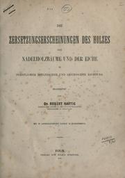 Cover of: Zersetzungserscheinungen des Holzes der Nadelholzbäume und der Eiche in forstlicher, botanischer und chemischer Richtung.