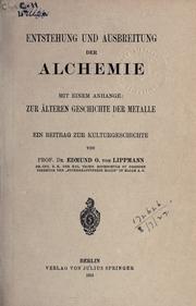Cover of: Entstehung und Ausbreitung der Alchemie: mit einem Anhange: zur älteren Geschichte der Metalle; ein Beitrag zur Kulturgeschichte.