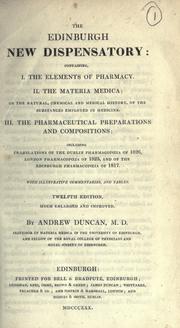 Cover of: Edinburgh new dispensatory: containing I. The elements of pharmacy.  II. The materia medica ; or, The natural, chemical, and medical history, of the substances employed in medicine.  III. The pharmaceutical preparations and compositions : including translations of the Dublin pharmacopoeia of 1826, London pharmacopoeia of 1825, and of the Edinburgh pharmacopoeia of 1817 with illustrative commentaries and tables