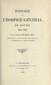 Histoire de l'Hospice-général de Rouen, 1602-1840 by François Alphonse Hue