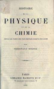Histoire de la physique et de la chimie depuis les temps les plus reculés jusqu'à nos jours .. by Jean Chrétien Ferdinand Hoefer