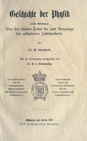 Cover of: Geschichte der Physik.: 1. Abt.: Von den ältesten Zeiten bis zum Ausgange des achtzehnten Jahrhunderts.  Für die Drucklegung durchgesehen von H. v. Steinwehr.