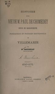 Cover of: Histoire de la vie de M. Paul de Chomedey: Sieur de Maisonneuve, fondateur et premier gouverneur de Villemarie, 1640-1676.