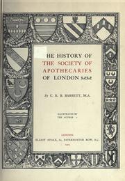 The history of the Society of Apothcaries of London by Charles Raymond Booth Barrett