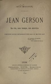 Cover of: Jean Gerson: sa vie, son temps, ses oeuvres; précédé d'une introd. sur le moyen age.