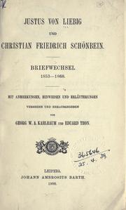 Cover of: Justus von Liebig und Christian Friedrich Schönbein.: Briefwechsel 1853-1868.  Mit Anmerkungen, Hinweisen und Erläuterungen versehen und hrsg. von Georg W.A. Kahlbaum und Eduard Thon.