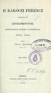 Cover of: II. [i.e. második] Rákóczi Ferencz fejedelem leveleskönyvei, levéltárának egykoru lajstromaival, 1703-1712.: Közli Thaol Kálmán.