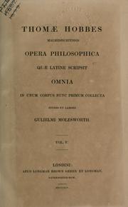 Cover of: Opera philosophica, quae latine scripsit, omnia in unum corpus nunc primum collecta studio et labore Gulielmi Molesworth. by Thomas Hobbes