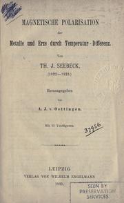 Cover of: Magnetische Polarisation der Metalle und Erze durch Temperatur-Differenz, 1822-1823.: Hrsg. von A.J. v. Oettingen.