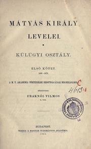 Cover of: Mátyás király levelei: külügyi osztály.  A M.T. Akadémia Történelmi Bizottságának megbízásából közzéteszi Fraknói Vilmos.