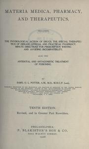 Cover of: Materia medica, pharmacy and therapeutics: including the physiological action of drugs, the special therapeutics of disease, official and practical pharmacy, minute directions for prescription writing and avoiding incompatibility, also the antidotal and antagonistic treatment of poisoning.