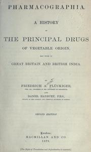 Cover of: Pharmacographia: a history of the principal drugs of vegetable origin met with in Great Britain and British India