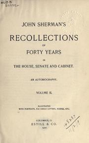 Recollections of forty years in the House, Senate, and Cabinet by John Sherman