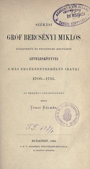 Cover of: Székesi gróf Bercsényi Miklós föhadvezér és fejedelmi helytartó leveleskönyvei s más emlékezetreméltó iratai, 1705-1711. by Bercsényi, Miklós, székesi gróf