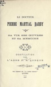 Cover of: Le docteur Pierre Martial Bardy: sa vie, ses oeuvres et sa memoire.