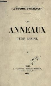 Cover of: Les anneaux d'une chaîne. by Charles-Victor Prévost d'Arlincourt, Charles-Victor Prévost d'Arlincourt